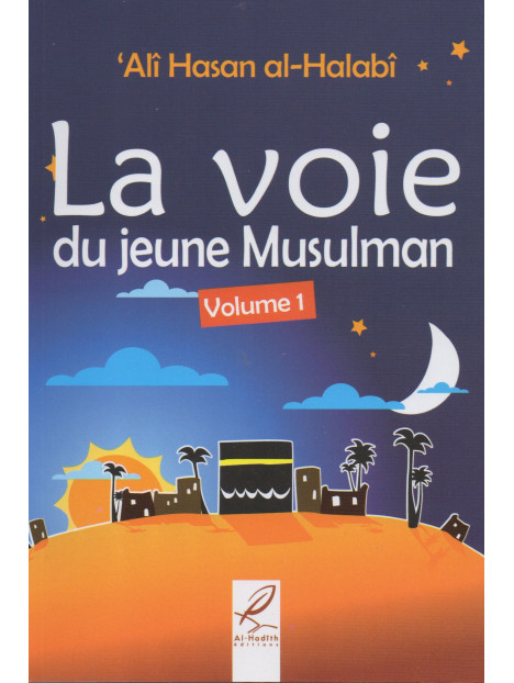 La voie du jeune musulman - volume 1