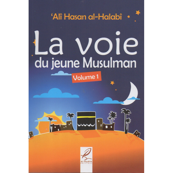 La voie du jeune musulman - volume 1
