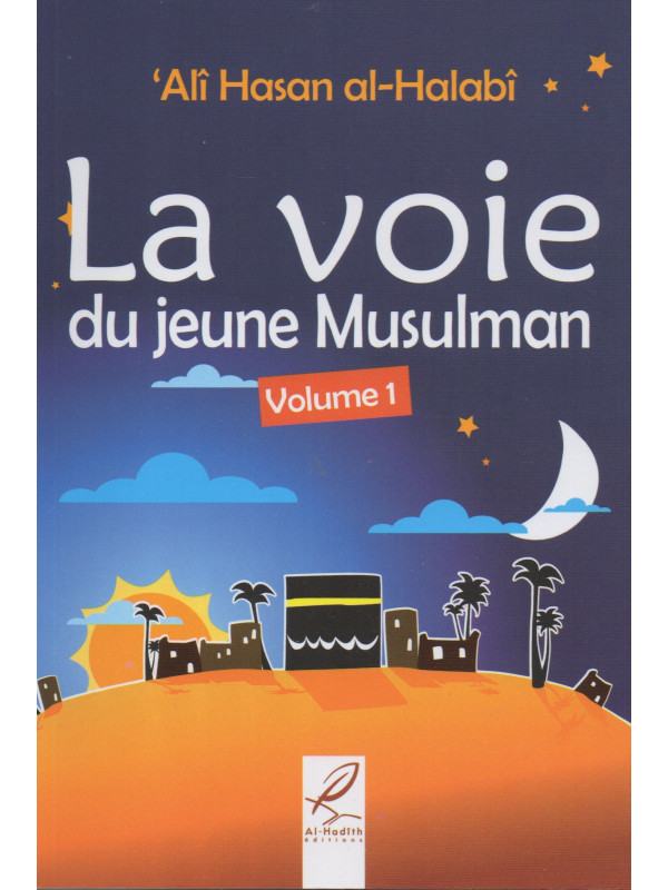 La voie du jeune musulman - volume 1