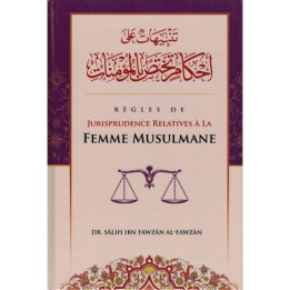 REGLES DE JURISPRUDENCE RELATIVES A LA FEMME MUSULMANE Cheikh Al Fawzan