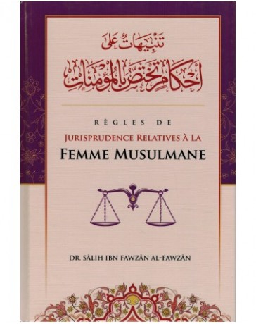REGLES DE JURISPRUDENCE RELATIVES A LA FEMME MUSULMANE Cheikh Al Fawzan