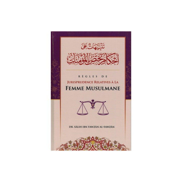 REGLES DE JURISPRUDENCE RELATIVES A LA FEMME MUSULMANE Cheikh Al Fawzan