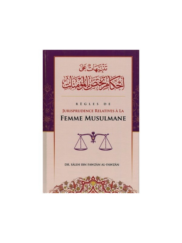 REGLES DE JURISPRUDENCE RELATIVES A LA FEMME MUSULMANE Cheikh Al Fawzan
