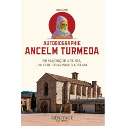 Autobiographie Ancelm Turmeda - De Majorque à Tunis, du christianisme à l'islam - Éditions Héritage