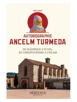 Autobiographie Ancelm Turmeda - De Majorque à Tunis, du christianisme à l'islam - Éditions Héritage