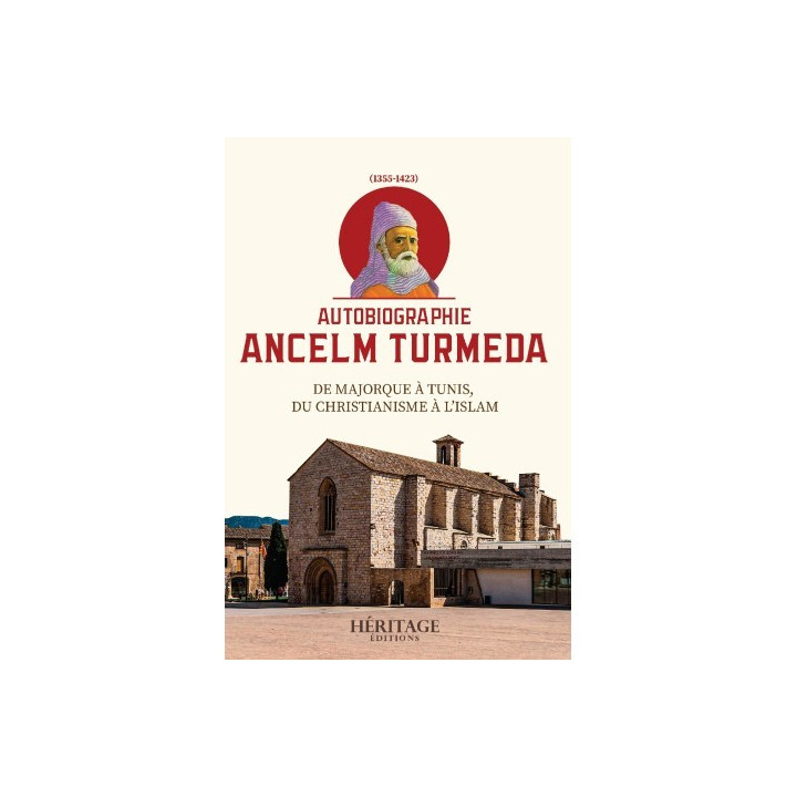 Autobiographie Ancelm Turmeda - De Majorque à Tunis, du christianisme à l'islam - Éditions Héritage