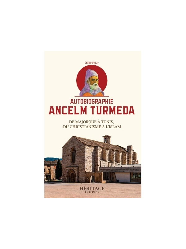 Autobiographie Ancelm Turmeda - De Majorque à Tunis, du christianisme à l'islam - Éditions Héritage