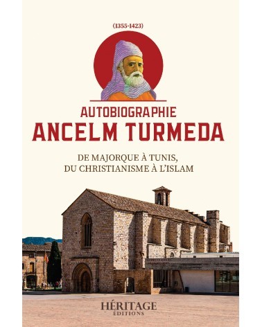 Autobiographie Ancelm Turmeda - De Majorque à Tunis, du christianisme à l'islam - Éditions Héritage