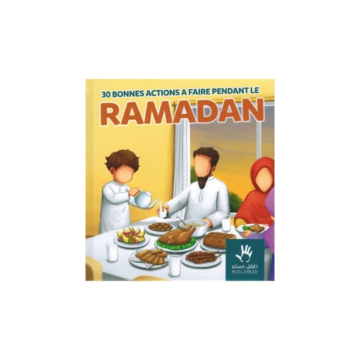 30 bonnes actions a faire pendant le ramadan - MUSLIMKID