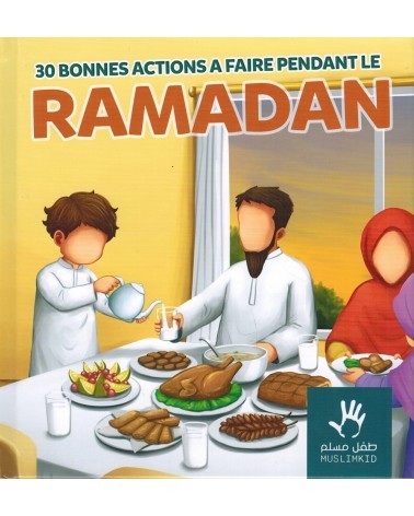 30 bonnes actions a faire pendant le ramadan - MUSLIMKID