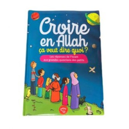 Croire en Allah, ça veut dire quoi