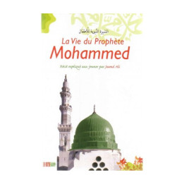 Vie du Prophète (Sirâ)La Vie du Prophète Mohammed - Récits Expliqués aux Jeunes - La Ruche