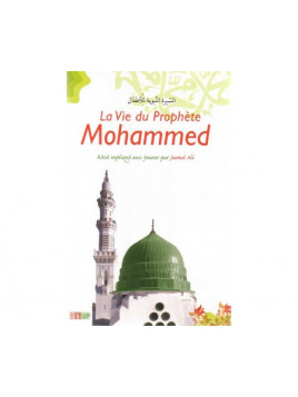 Vie du Prophète (Sirâ)La Vie du Prophète Mohammed - Récits Expliqués aux Jeunes - La Ruche