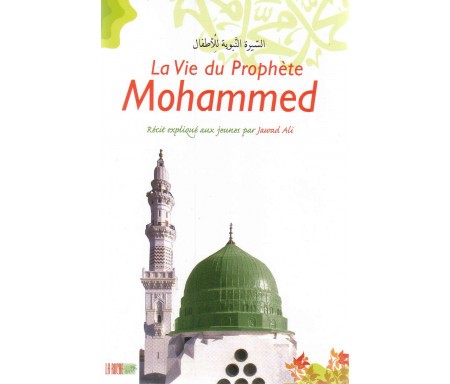 Vie du Prophète (Sirâ)La Vie du Prophète Mohammed - Récits Expliqués aux Jeunes - La Ruche