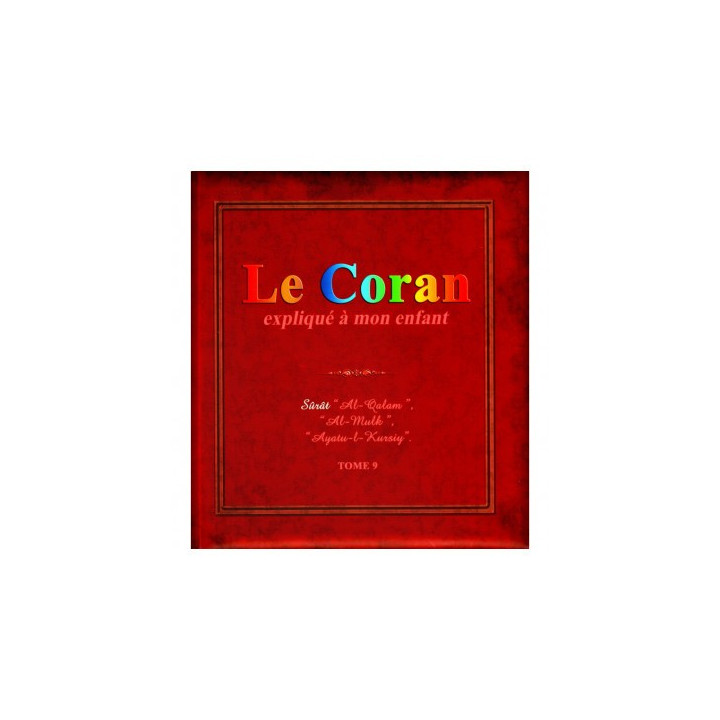 Le Coran Expliqué À Mon Enfant (Tome 8): De Sûrat "Nûh" Jusqu'à Sûrat "Al-Hâqqa"