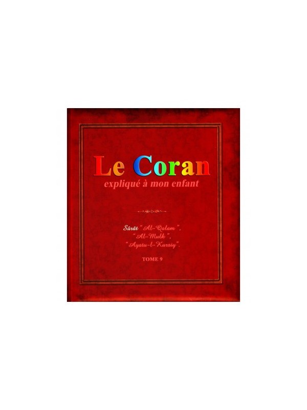 Le Coran Expliqué À Mon Enfant (Tome 8): De Sûrat "Nûh" Jusqu'à Sûrat "Al-Hâqqa"