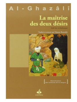 La maîtrise des deux désirs - Abû Hâmid Al-Ghazâlî - Al BouraqCatalogue  Produits