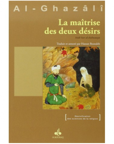 La maîtrise des deux désirs - Abû Hâmid Al-Ghazâlî - Al BouraqCatalogue  Produits
