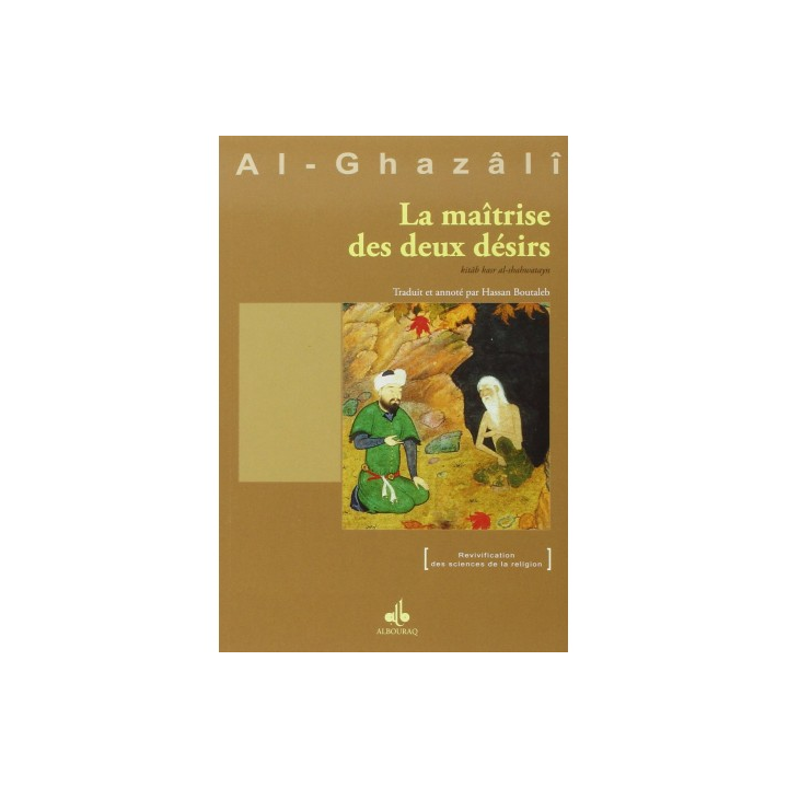La maîtrise des deux désirs - Abû Hâmid Al-Ghazâlî - Al BouraqCatalogue  Produits