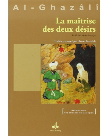 La maîtrise des deux désirs - Abû Hâmid Al-Ghazâlî - Al BouraqCatalogue  Produits