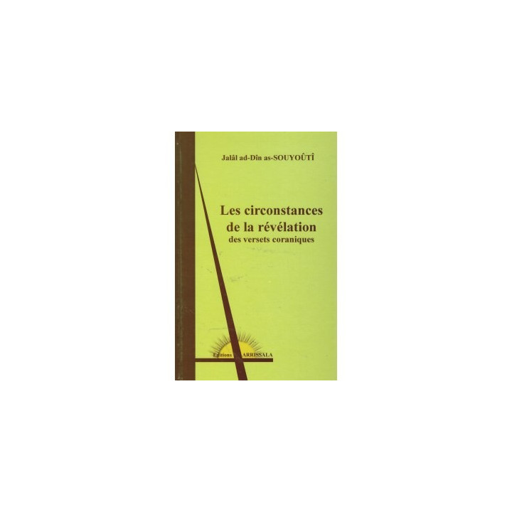 Les circonstances de la Révélation des versets coraniques - Jalâl ad-Dîn as-Souyoûtî