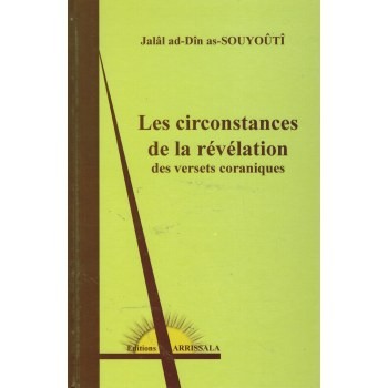Les circonstances de la Révélation des versets coraniques - Jalâl ad-Dîn as-Souyoûtî