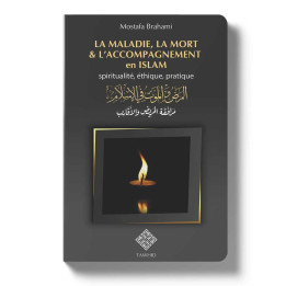 La maladie, la mort & l’accompagnement en islam - Mostafa Brahami - Editons Tawhid