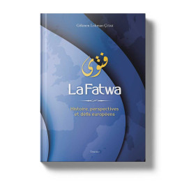 La Fatwa Histoire, perspectives et défis européens - Gökmen Lokman Çitak - Editions Tawhid