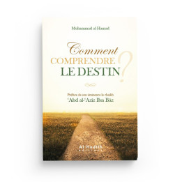 Comment comprendre le destin - Muhammad al-Hamad - Editions Al hadith