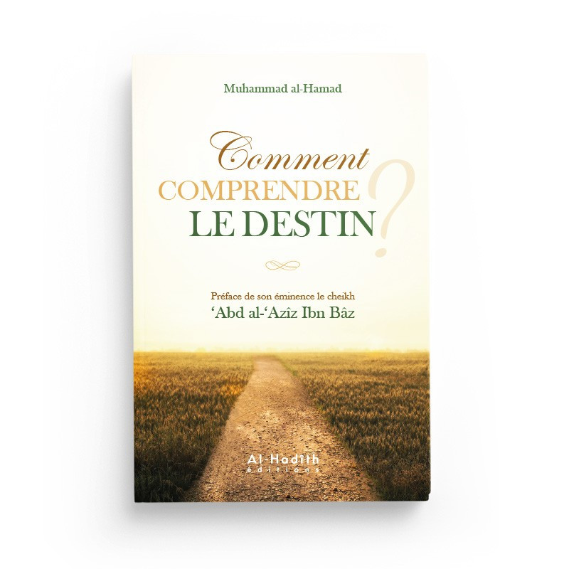 Comment comprendre le destin - Muhammad al-Hamad - Editions Al hadith