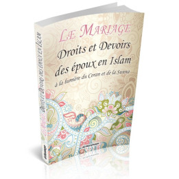 Le Mariage : Droits et devoirs des époux en islam à la lumière du Coran et de la Sunna - AL Haramayn
