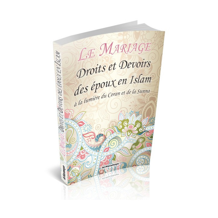 Le Mariage : Droits et devoirs des époux en islam à la lumière du Coran et de la Sunna - AL Haramayn