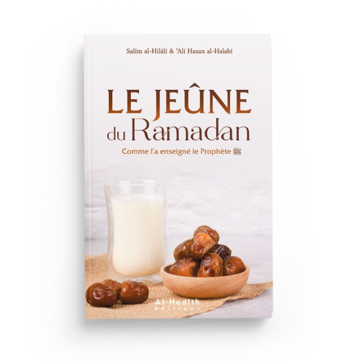 Le jeûne du Ramadan comme l'a enseigné le Prophète - Edition Al Hadith