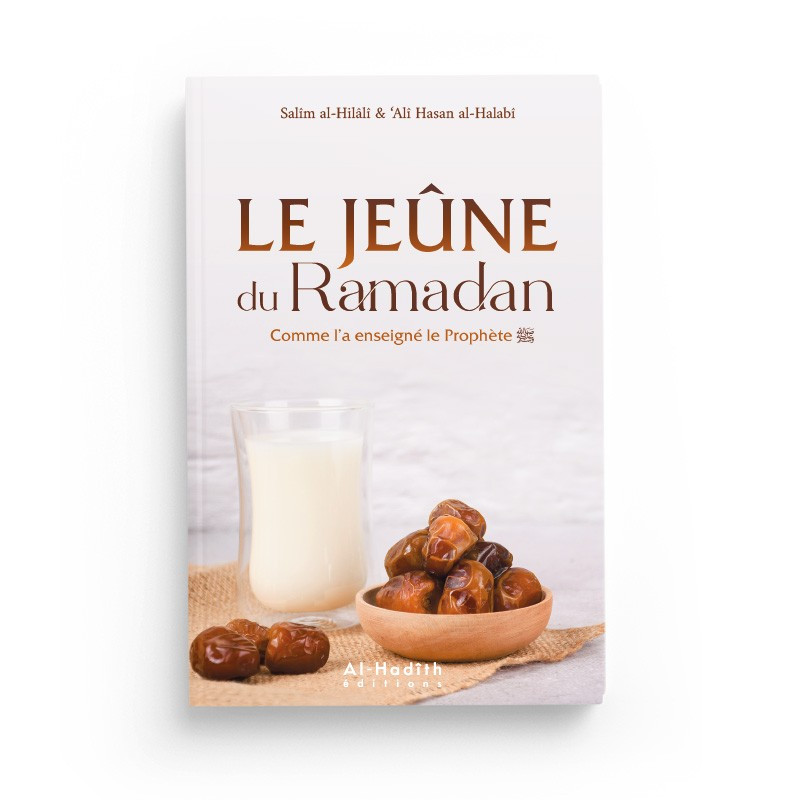 Le jeûne du Ramadan comme l'a enseigné le Prophète - Edition Al Hadith