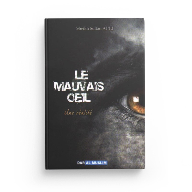 Le mauvais oeil : une réalité - Editions Dar Al Muslim