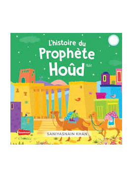 L'histoire du Prophète Hoûd...