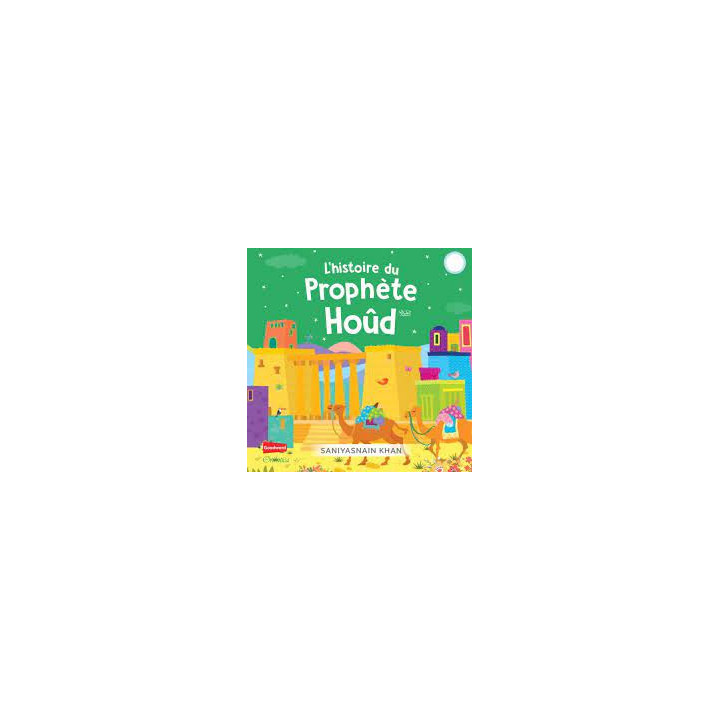 L'histoire du Prophète Hoûd (Livre avec pages cartonnées)
