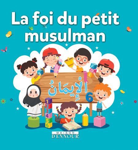 La Foi du petit musulman – Editions Ennour