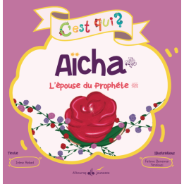 C'est qui Aicha l'épouse du prophète? Rekad Irène - Editions Al Bouraq