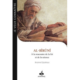 Al-Bîrûnî - A la rencontre de la foi et de la science Editions Al Bouraq