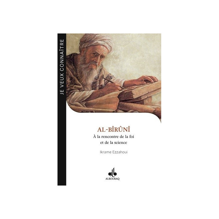 Al-Bîrûnî - A la rencontre de la foi et de la science Editions Al Bouraq