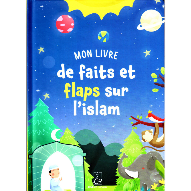 Mon livre de faits et flaps sur l'Islam - Editions Hadieth Benelux