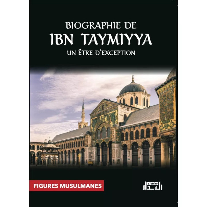 Biographie de Ibn Taymiya : un être d'exception - al Bidar