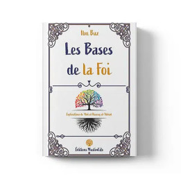 Les bases de la foi - Ibn Baz – Éditions Muslimlife