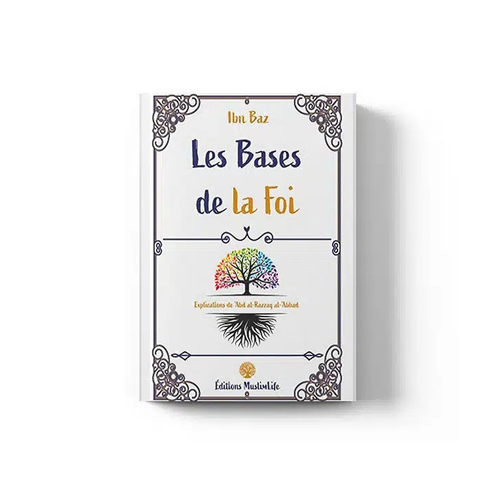 Les bases de la foi - Ibn Baz – Éditions Muslimlife