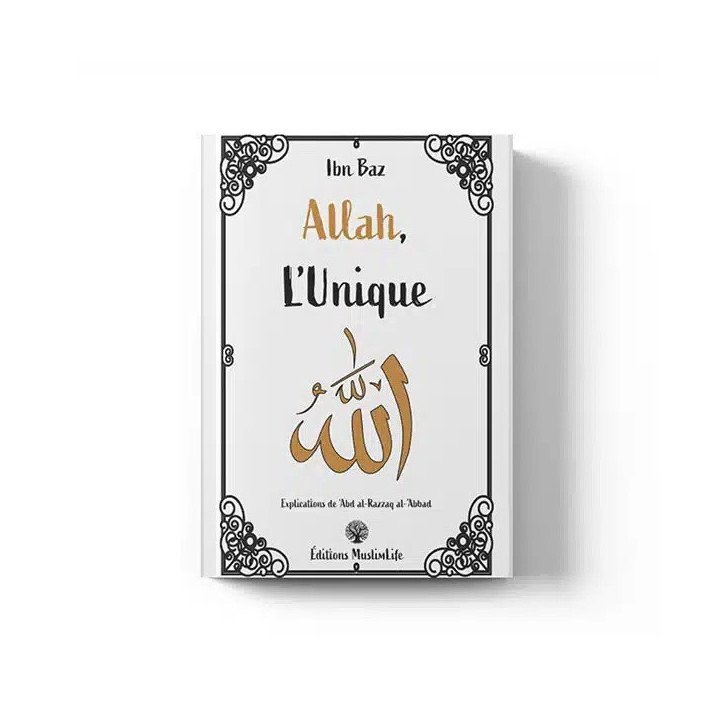 Allah l'Unique - Ibn Baz – Éditions Muslimlife