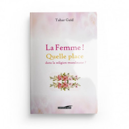 La Femme! Quelle Place Dans La Religion Musulmane? - Tahar Gaid - Edition Iqra