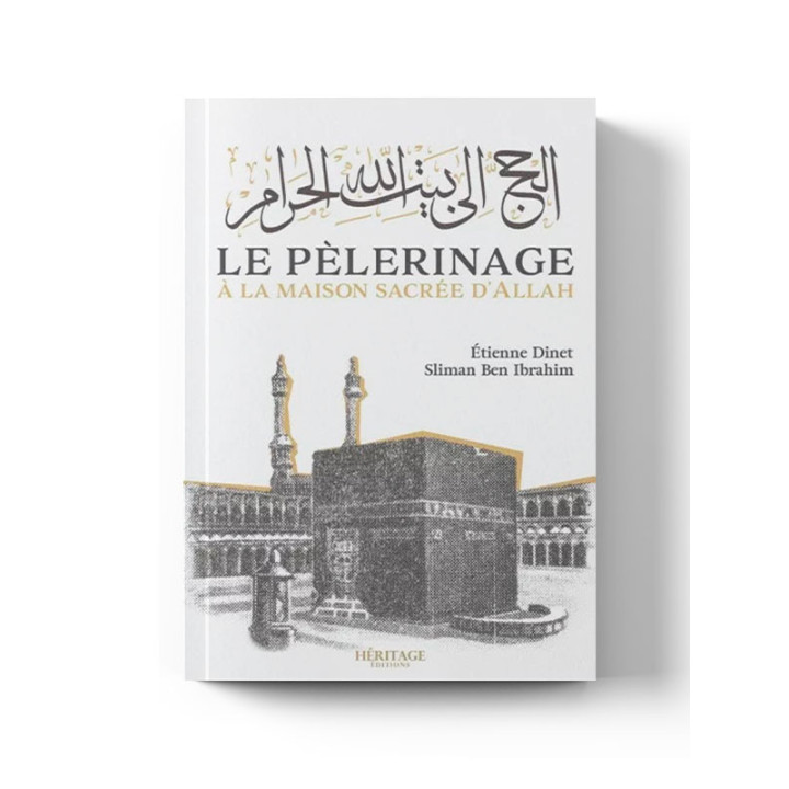Le pélerinage à la maison sacrée d'Allah - Étienne Dinet & Sliman Ben Ibrahim - Héritage