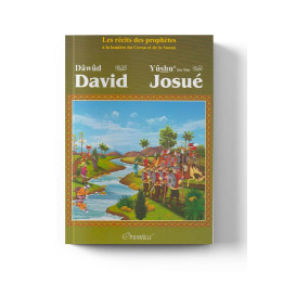 Les récits des prophètes à la lumière du Coran et de la Sunna : Histoire de "David (Dâwûd) - Josué (Yûshu')"