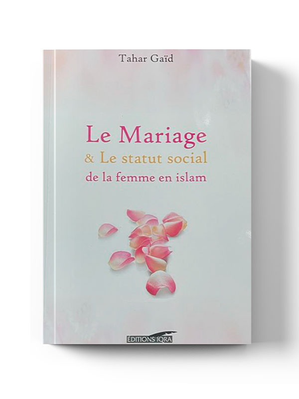 Le mariage & le statut social de la femme en Islam - Editions Iqra